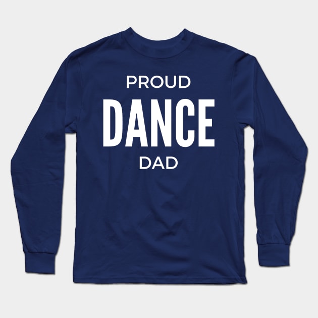 Proud Dance Dad Long Sleeve T-Shirt by winsteadwandering